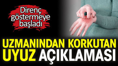 Uzmanından korkutan uyuz açıklaması. Direnç göstermeye başladı
