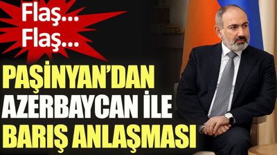 Paşinyan’dan Azerbaycan ile barış anlaşması