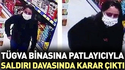 TÜGVA binasına patlayıcıyla saldırı davasında karar çıktı