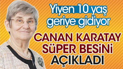 Canan Karatay süper besini açıkladı. Yiyen 10 yaş geriye gidiyor