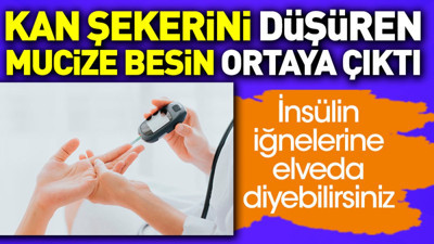 Kan şekerini düşürmek için mucize besin ortaya çıktı. İnsülin iğnelerine elveda diyebilirsiniz