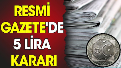 Resmi Gazete'de 5 lira kararı