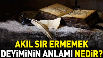 Akıl sır ermemek deyiminin anlamı nedir?