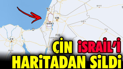 Çin İsrail'i haritadan sildi