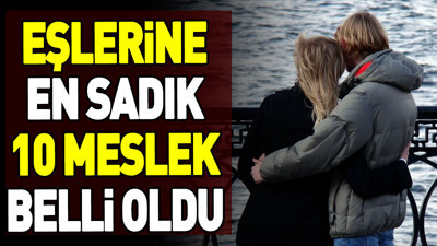 Eşlerine en sadık 10 meslek belli oldu