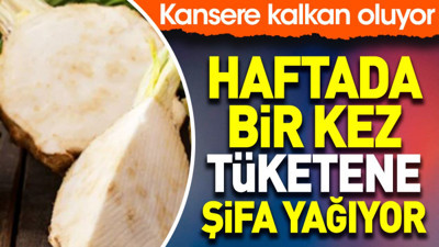 Haftada bir kez tüketene şifa yağıyor. Kansere kalkan oluyor