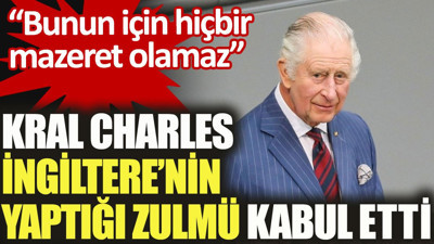 İngiltere Kralı 3. Charles yapılan zulümleri kabul etti