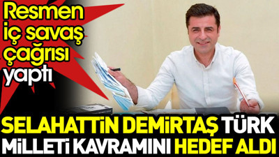 Selahattin Demirtaş Türk Milleti kavramını hedef aldı. Resmen iç savaş çağrısı yaptı
