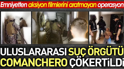 Uluslararası suç örgütü 'Comanchero' çökertildi
