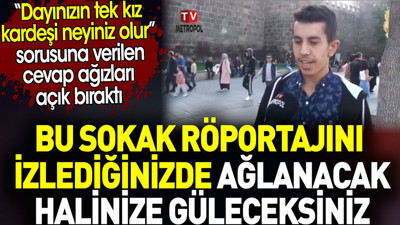 Bu sokak röportajını izlediğinizde ağlanacak halinize güleceksiniz