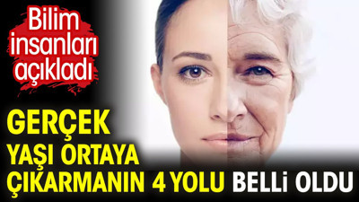 Gerçek yaşı ortaya çıkarmanın 4 yolu belli oldu. Bilim insanları açıkladı