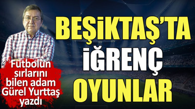 Beşiktaş'ta iğrenç oyunlar. Nerede kaldı ahlak! Gürel Yurttaş ortaya çıkardı