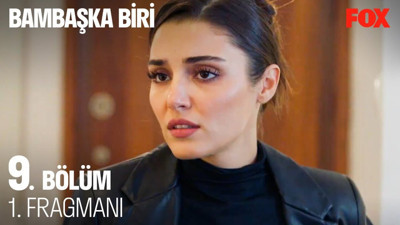 Bambaşka Biri 9. bölüm fragmanı yayınlandı mı? Bambaşka Biri yeni bölüm ne zaman?