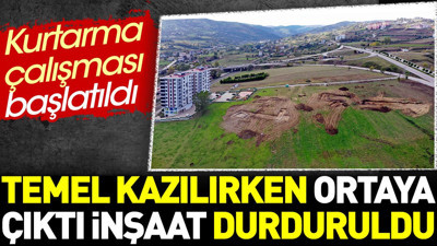 Temel kazılırken ortaya çıktı inşaat durduruldu. Kurtarma çalışması başlatıldı