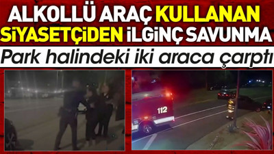 Alkollü araç kullanan siyasetçiden ilginç savunma