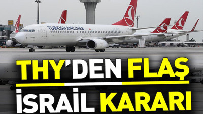 THY'den flaş İsrail kararı