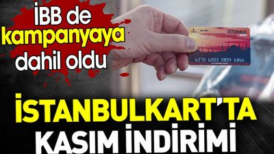 İstanbulkart’ta kasım indirimleri. İBB de kampanyaya dahil oldu
