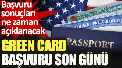 Green Card başvuru son günü. Başvuru sonuçları ne zaman açıklanacak