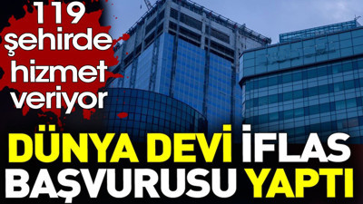 Dünya devi iflas başvurusu yaptı. 119 şehirde hizmet veriyor