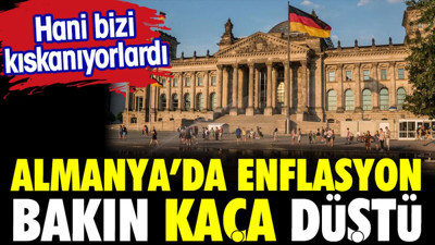 Almanya'da enflasyon bakın kaça düştü. Hani bizi kıskanıyorlardı