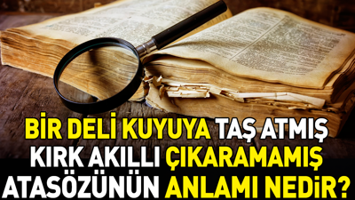 Bir deli kuyuya taş atmış kırk akıllı çıkaramamış atasözünün anlamı nedir?