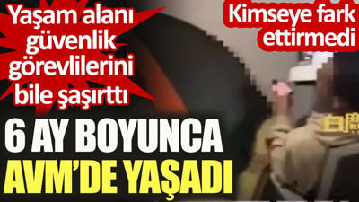 6 ay boyunca AVM'de yaşadı. Kimseye fark ettirmedi. Yaşam alanı güvenlik görevlilerini bile şaşırttı