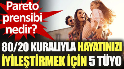 Pareto prensibi nedir? 80/20 kuralıyla hayatınızı iyileştirmek için 5 tüyo