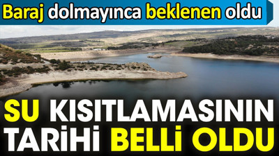 Su kısıtlamasının tarihi uzatıldı. Baraj dolmayınca beklenen oldu