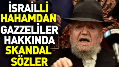 İsrailli hahamdan Gazzeliler hakkında skandal sözler