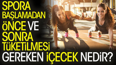 Spora başlamadan önce ve sonra tüketilmesi gereken içecek nedir?