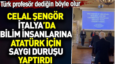 Celal Şengör İtalya’da bilim insanlarına Atatürk için saygı duruşu yaptırdı