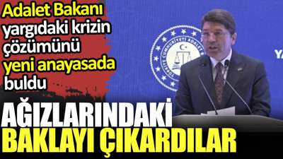Ağızlarındaki baklayı çıkardılar, Adalet Bakanı yargıdaki krizin çözümünü yeni anayasada buldu