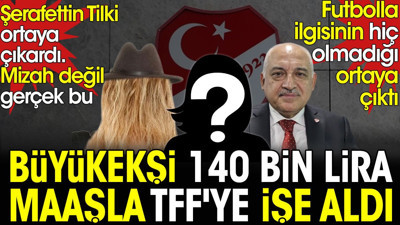 Büyükekşi 140 bin lira maaşla işe aldı. Futbolla ilgisinin hiç olmadığı ortaya çıktı. Şerafettin Tilki yazdı