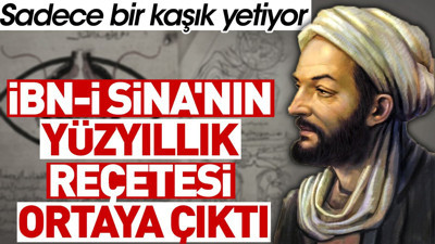 İbn-i Sina'nın yüzyıllık reçetesi ortaya çıktı. Sadece bir kaşığı yetiyor
