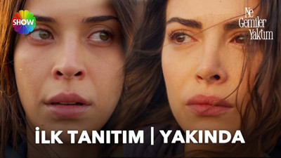 Ne Gemiler Yaktım konusu nedir? Ne Gemiler Yaktım ne zaman başlıyor?