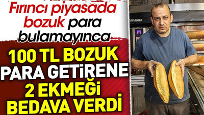 Bozuk para bulamayan fırıncının bu sorunu çözümü gündem oldu