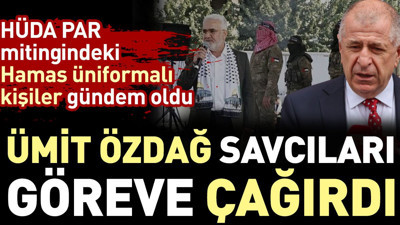 HÜDA PAR mitingindeki Hamas üniformalı kişiler gündem oldu. Ümit Özdağ savcıları göreve çağırdı
