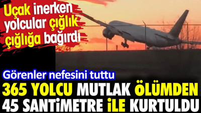 Yolcu dolu uçaktakiler mutlak ölümden 45 santimetreyle kurtuldu