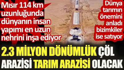 Mısır çöl arazisi tarım arazisi yapıyor. Biz de tarım arazilerine beton dikiliyor ya da satılıyor