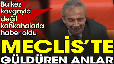 Meclis’te güldüren anlar. Bu kez kavgayla değil kahkahalarla haber oldu
