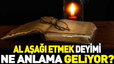 Al aşağı etmek deyiminin anlamı nedir?
