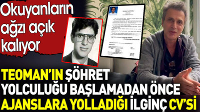 Teoman’ın şöhret yolculuğu başlamadan ajanslara yolladığı ilginç CV’si. Herkesin ağzı açık kalıyor