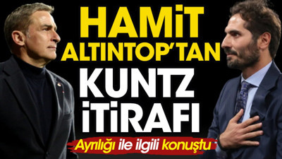 Hamit Altıntop'tan, Stefan Kuntz itirafı geldi