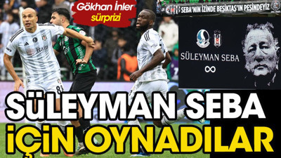 Beşiktaş, Süleyman Seba için oynadı. Gökhan İnler sürprizi
