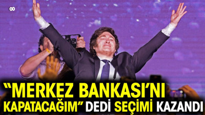 "Merkez Bankası'nı kapatacağım" dedi seçimi kazandı