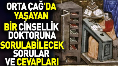 Orta Çağ'da yaşayan bir cinsellik doktoruna sorulabilecek soru ve cevapları
