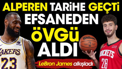 Alperen'in tarihi performansı LeBron'u durduramadı