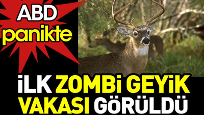 İlk zombi geyik vakası görüldü. ABD panikte