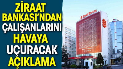 Ziraat Bankası'ndan çalışanlarını havaya uçuracak açıklama