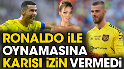 Ronaldo'ya takım arkadaşı olacaktı karısı izin vermedi